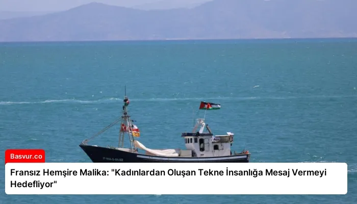 Fransız Hemşire Malika: “Kadınlardan Oluşan Tekne İnsanlığa Mesaj Vermeyi Hedefliyor”