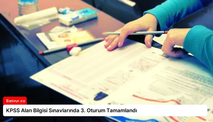 KPSS Alan Bilgisi Sınavlarında 3. Oturum Tamamlandı