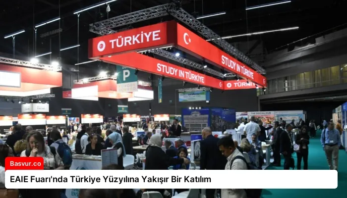 EAIE Fuarı’nda Türkiye Yüzyılına Yakışır Bir Katılım