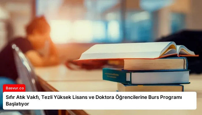 Sıfır Atık Vakfı, Tezli Yüksek Lisans ve Doktora Öğrencilerine Burs Programı Başlatıyor