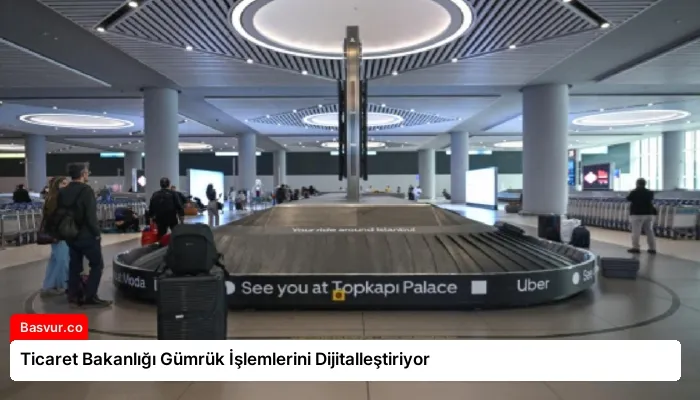 Ticaret Bakanlığı Gümrük İşlemlerini Dijitalleştiriyor