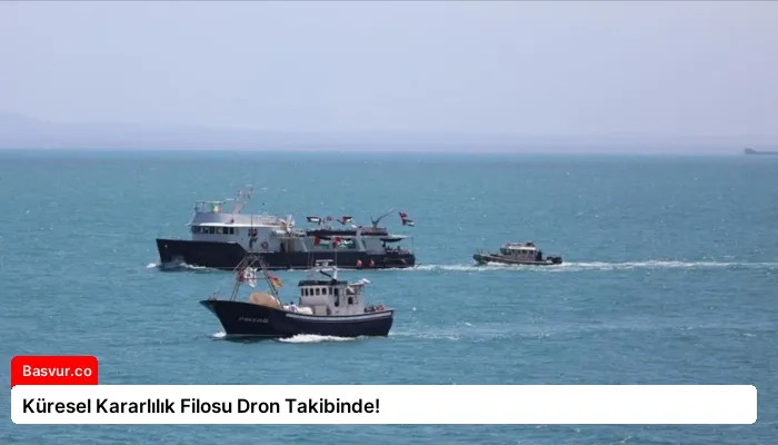 Küresel Kararlılık Filosu Dron Takibinde!
