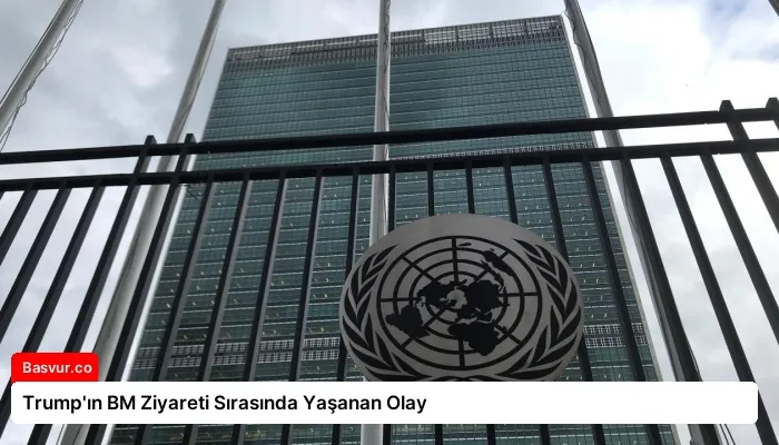 Trump’ın BM Ziyareti Sırasında Yaşanan Olay