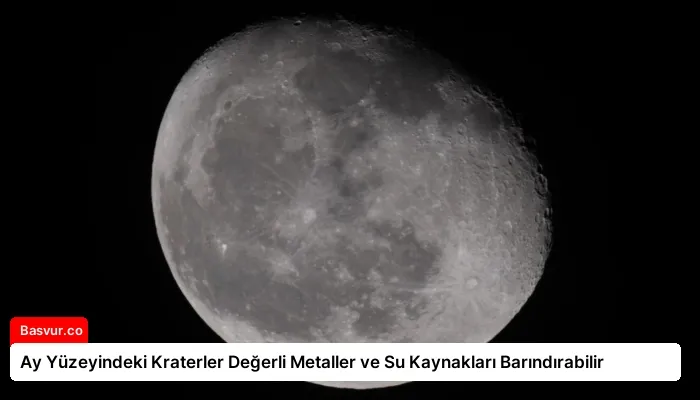 Ay Yüzeyindeki Kraterler Değerli Metaller ve Su Kaynakları Barındırabilir