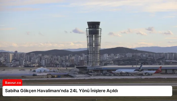 Sabiha Gökçen Havalimanı’nda 24L Yönü İnişlere Açıldı