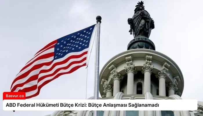ABD Federal Hükümeti Bütçe Krizi: Bütçe Anlaşması Sağlanamadı