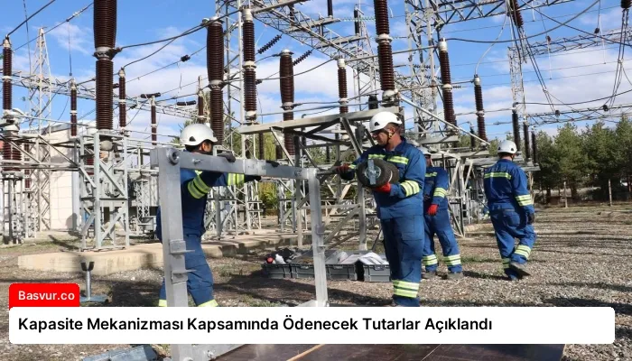 Kapasite Mekanizması Kapsamında Ödenecek Tutarlar Açıklandı