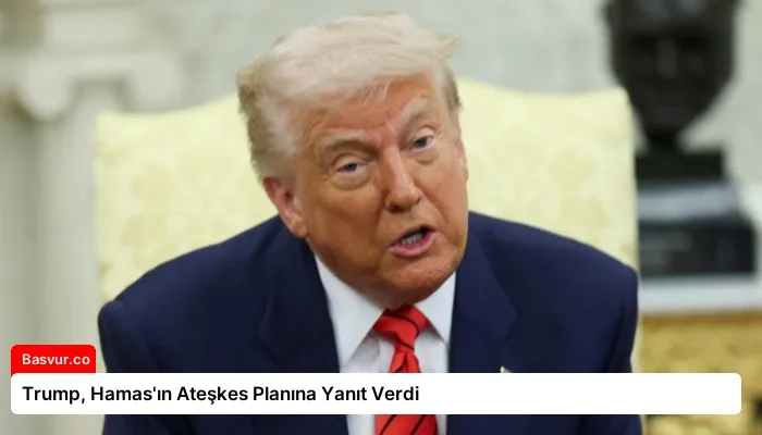 Trump, Hamas’ın Ateşkes Planına Yanıt Verdi