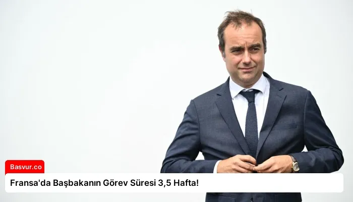 Fransa’da Başbakanın Görev Süresi 3,5 Hafta!