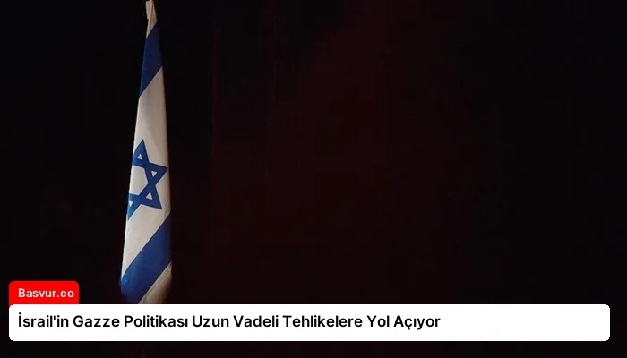 İsrail’in Gazze Politikası Uzun Vadeli Tehlikelere Yol Açıyor