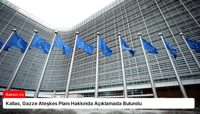 Kallas, Gazze Ateşkes Planı Hakkında Açıklamada Bulundu