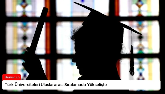 Türk Üniversiteleri Uluslararası Sıralamada Yükselişte