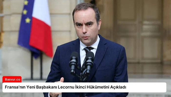 Fransa’nın Yeni Başbakanı Lecornu İkinci Hükümetini Açıkladı