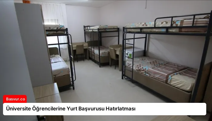 Üniversite Öğrencilerine Yurt Başvurusu Hatırlatması