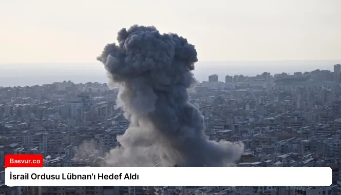 İsrail Ordusu Lübnan’ı Hedef Aldı