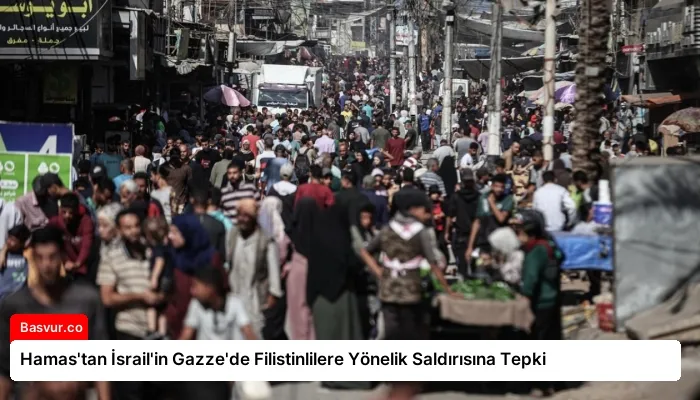 Hamas’tan İsrail’in Gazze’de Filistinlilere Yönelik Saldırısına Tepki