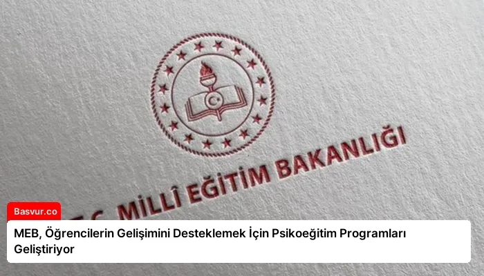 MEB, Öğrencilerin Gelişimini Desteklemek İçin Psikoeğitim Programları Geliştiriyor