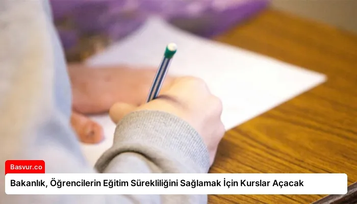 Bakanlık, Öğrencilerin Eğitim Sürekliliğini Sağlamak İçin Kurslar Açacak