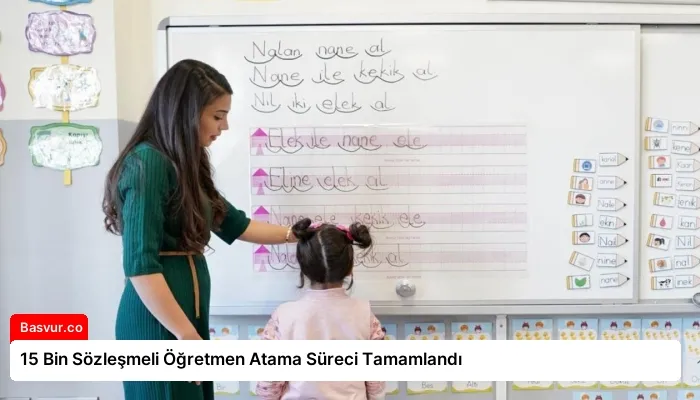 15 Bin Sözleşmeli Öğretmen Atama Süreci Tamamlandı