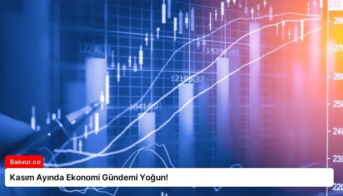 Kasım Ayında Ekonomi Gündemi Yoğun!