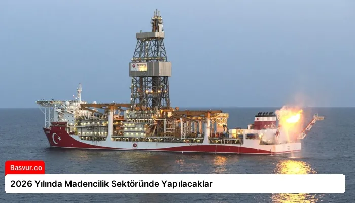 2026 Yılında Madencilik Sektöründe Yapılacaklar