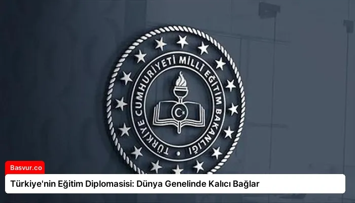 Türkiye’nin Eğitim Diplomasisi: Dünya Genelinde Kalıcı Bağlar