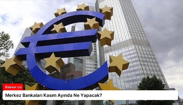 Merkez Bankaları Kasım Ayında Ne Yapacak?