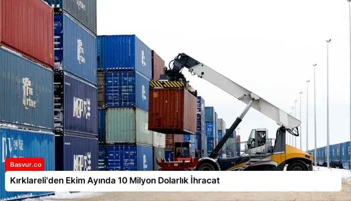 Kırklareli’den Ekim Ayında 10 Milyon Dolarlık İhracat