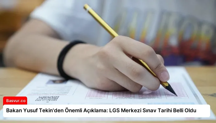 Bakan Yusuf Tekin’den Önemli Açıklama: LGS Merkezi Sınav Tarihi Belli Oldu