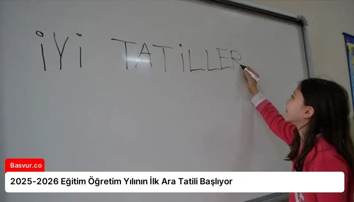 2025-2026 Eğitim Öğretim Yılının İlk Ara Tatili Başlıyor