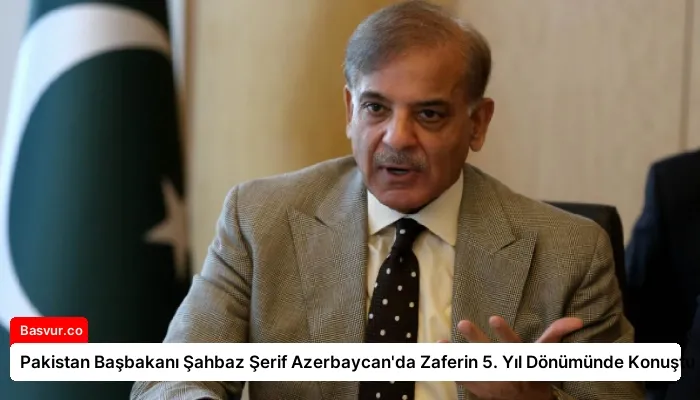 Pakistan Başbakanı Şahbaz Şerif Azerbaycan’da Zaferin 5. Yıl Dönümünde Konuştu