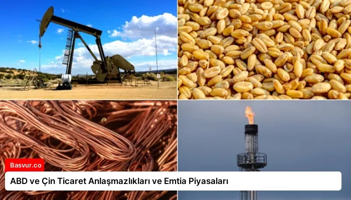 ABD ve Çin Ticaret Anlaşmazlıkları ve Emtia Piyasaları
