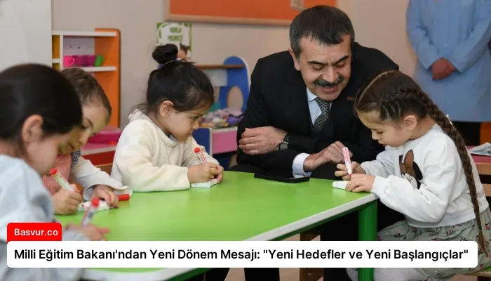 Milli Eğitim Bakanı’ndan Yeni Dönem Mesajı: “Yeni Hedefler ve Yeni Başlangıçlar”