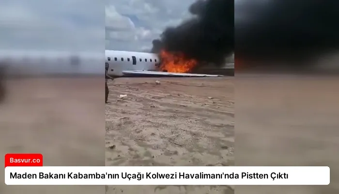 Maden Bakanı Kabamba’nın Uçağı Kolwezi Havalimanı’nda Pistten Çıktı