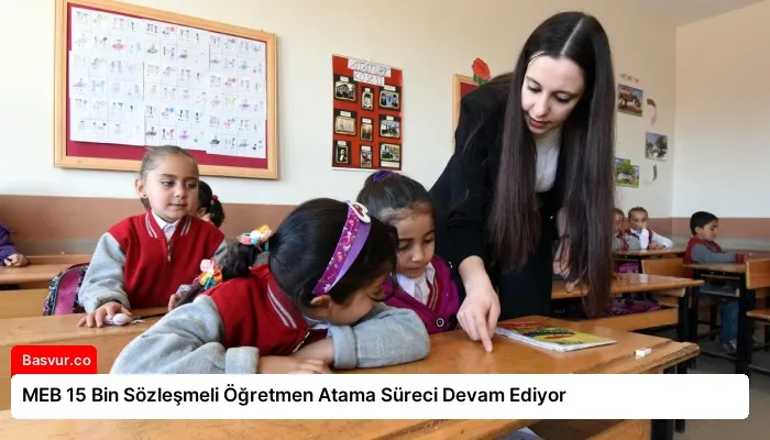 MEB 15 Bin Sözleşmeli Öğretmen Atama Süreci Devam Ediyor
