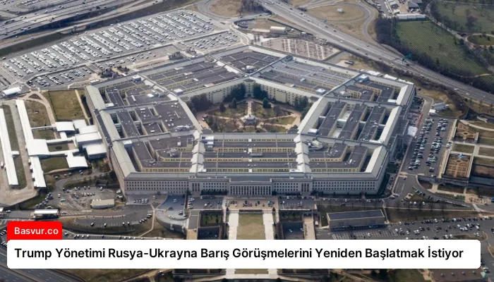 Trump Yönetimi Rusya-Ukrayna Barış Görüşmelerini Yeniden Başlatmak İstiyor