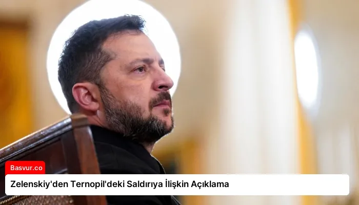 Zelenskiy’den Ternopil’deki Saldırıya İlişkin Açıklama
