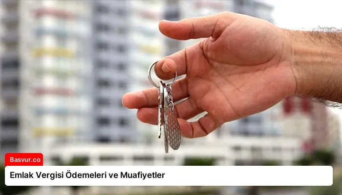 Emlak Vergisi Ödemeleri ve Muafiyetler