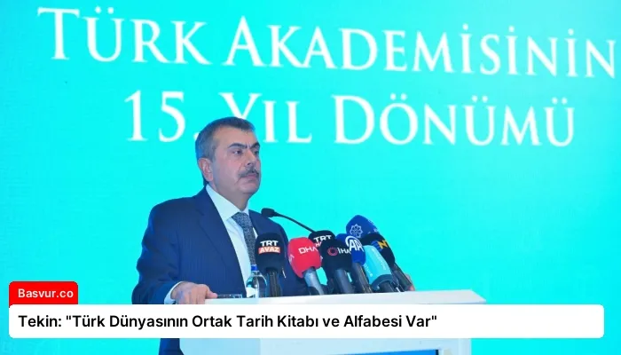 Tekin: “Türk Dünyasının Ortak Tarih Kitabı ve Alfabesi Var”