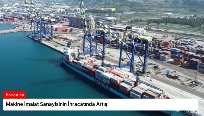 Makine İmalat Sanayisinin İhracatında Artış