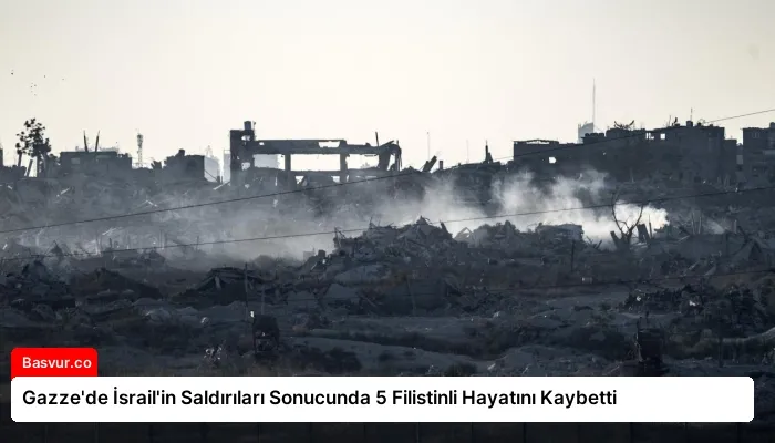 Gazze’de İsrail’in Saldırıları Sonucunda 5 Filistinli Hayatını Kaybetti