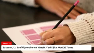 Bakanlık, 12. Sınıf Öğrencilerine Yönelik Yeni Dijital Modülü Tanıttı