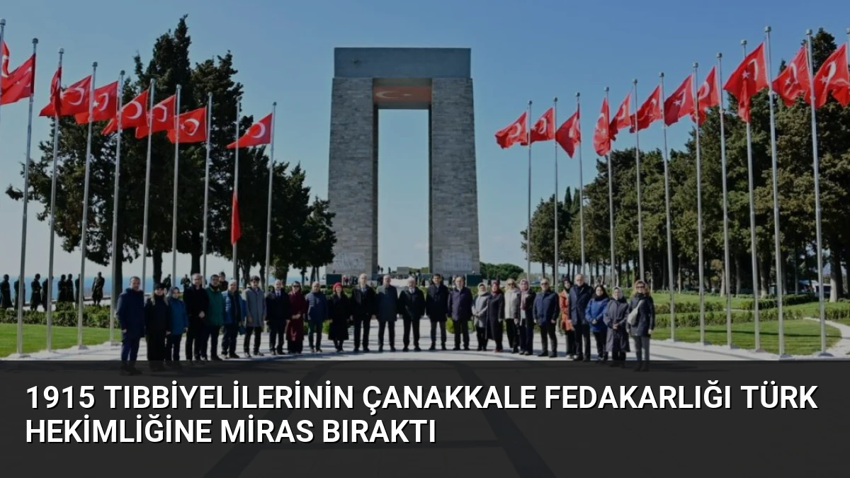 1915 Tıbbiyelilerinin Çanakkale Fedakarlığı Türk Hekimliğine Miras Bıraktı