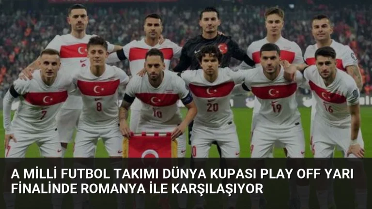 A Milli Futbol Takımı Dünya Kupası Play Off Yarı Finalinde Romanya ile Karşılaşıyor