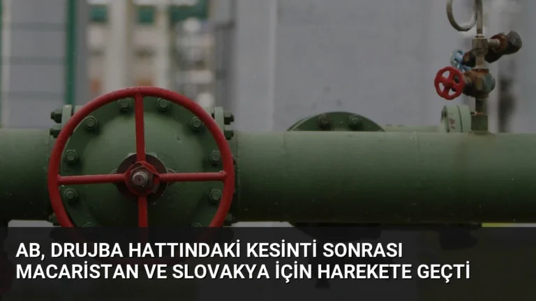 AB, Drujba Hattındaki Kesinti Sonrası Macaristan ve Slovakya İçin Harekete Geçti