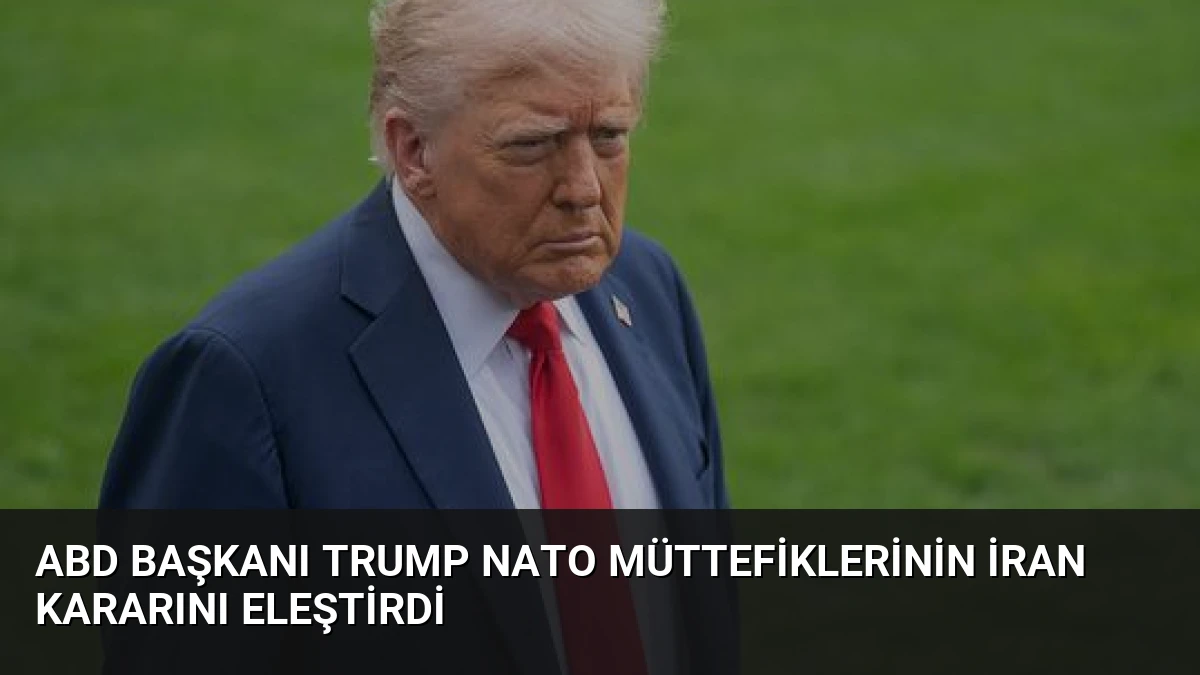 ABD Başkanı Trump NATO Müttefiklerinin İran Kararını Eleştirdi