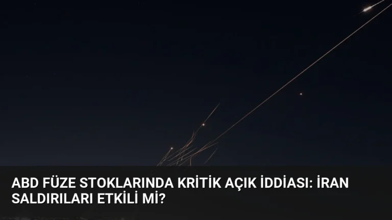 ABD Füze Stoklarında Kritik Açık İddiası: İran Saldırıları Etkili mi?