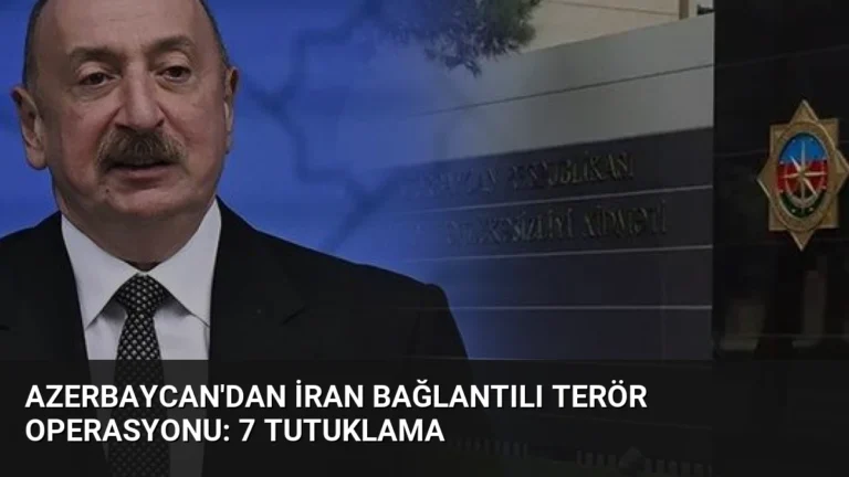 Azerbaycan’dan İran Bağlantılı Terör Operasyonu: 7 Tutuklama
