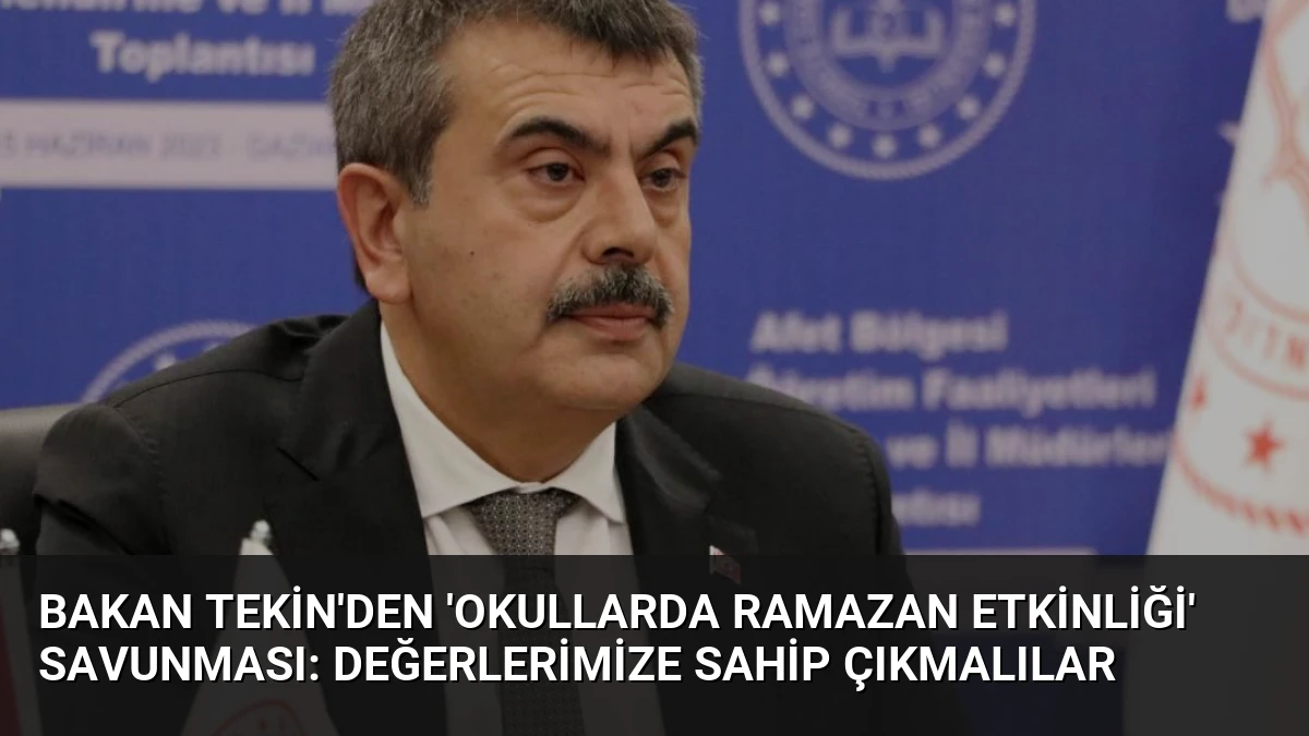 Bakan Tekin’den ‘Okullarda Ramazan Etkinliği’ Savunması: Değerlerimize Sahip Çıkmalılar