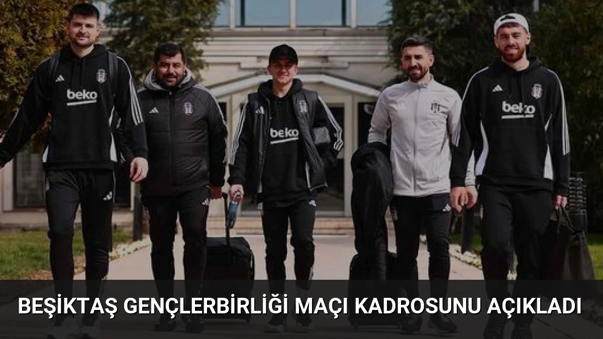 Beşiktaş Gençlerbirliği Maçı Kadrosunu Açıkladı